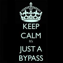 Keep Calm its Just a Bypass